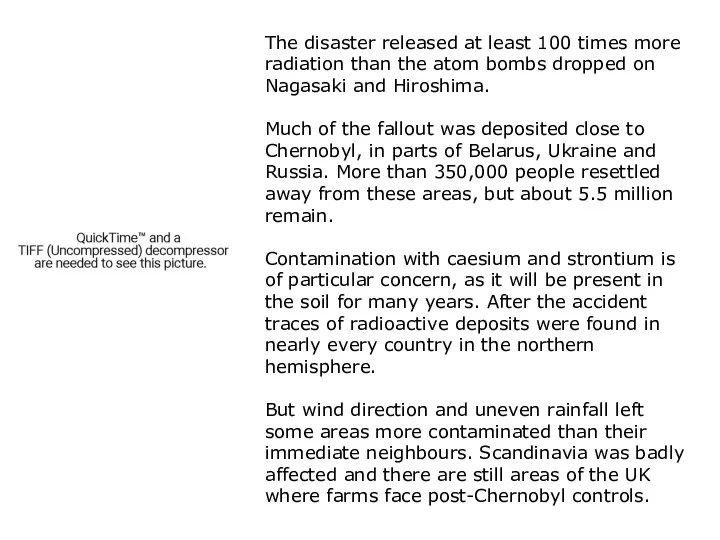 The disaster released at least 100 times more radiation than