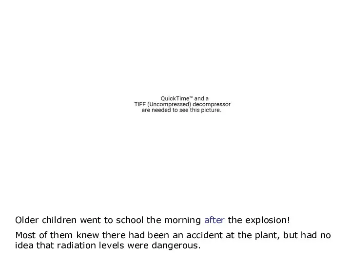 Older children went to school the morning after the explosion!