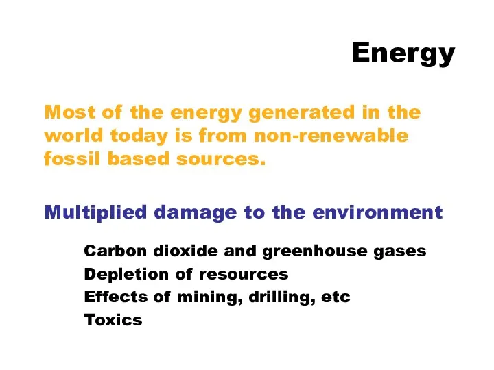 Energy Most of the energy generated in the world today