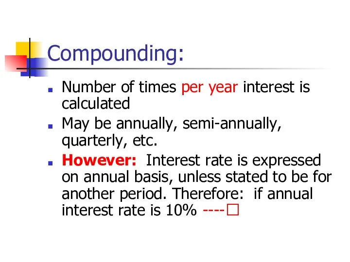 Compounding: Number of times per year interest is calculated May