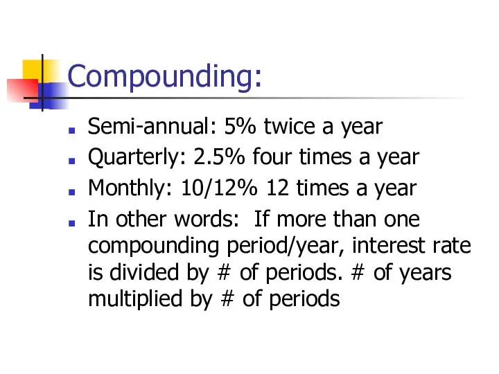 Compounding: Semi-annual: 5% twice a year Quarterly: 2.5% four times
