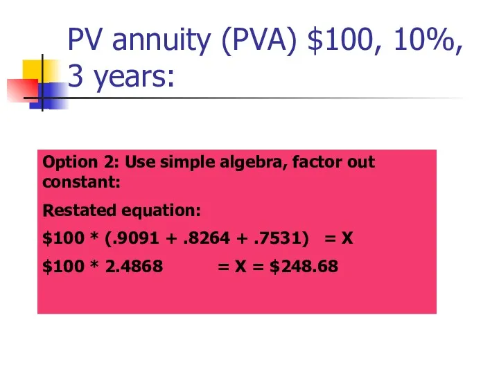 PV annuity (PVA) $100, 10%, 3 years: Option 2: Use