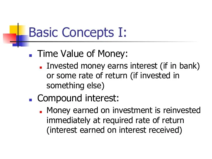Basic Concepts I: Time Value of Money: Invested money earns