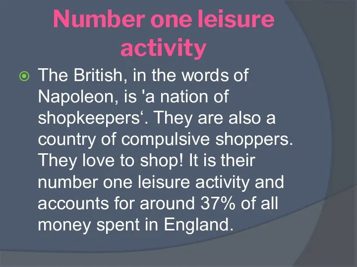 Number one leisure activity The British, in the words of Napoleon, is 'a