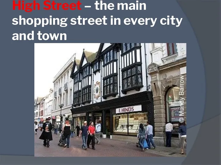 High Street – the main shopping street in every city and town
