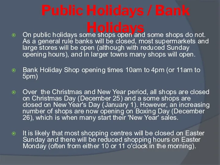 Public Holidays / Bank Holidays On public holidays some shops open and some