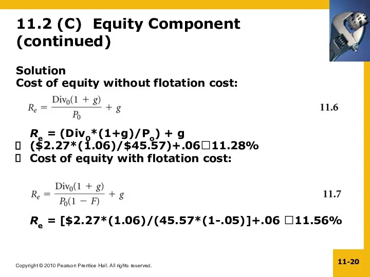11.2 (C) Equity Component (continued) Solution Cost of equity without flotation cost: Re