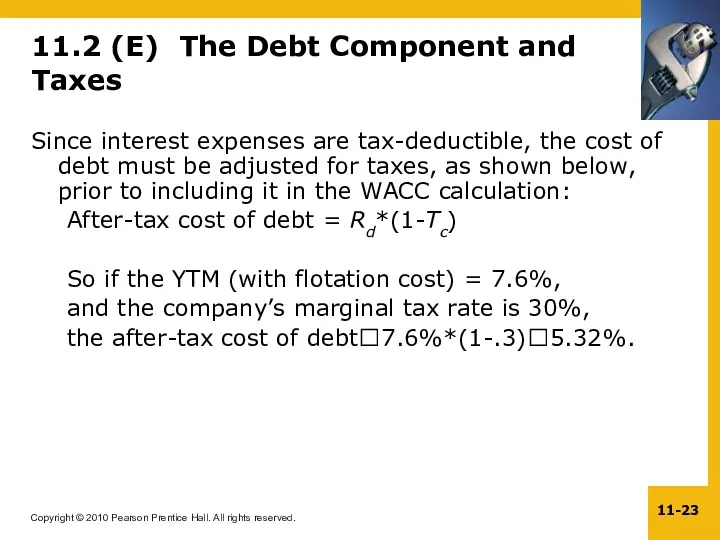 11.2 (E) The Debt Component and Taxes Since interest expenses are tax-deductible, the