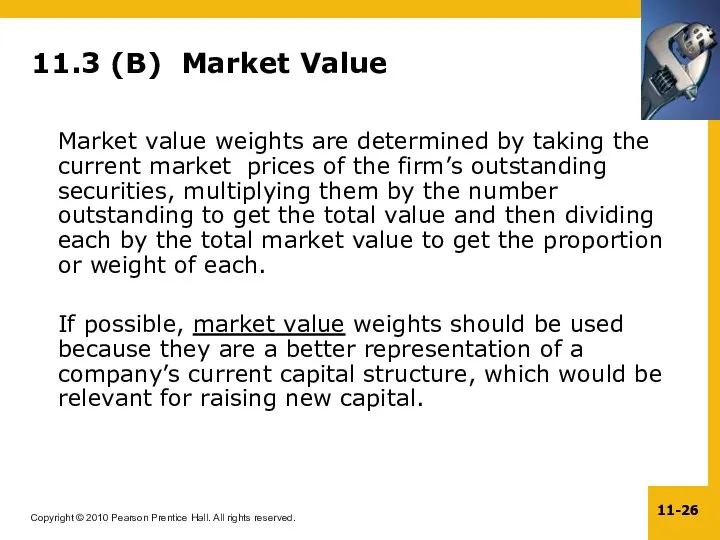11.3 (B) Market Value Market value weights are determined by taking the current