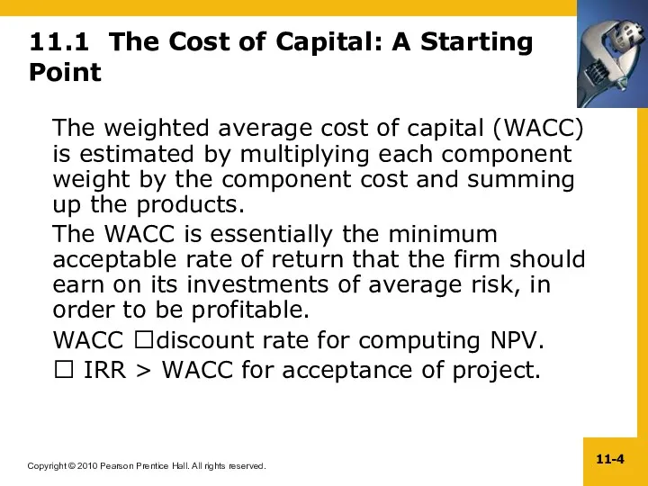 11.1 The Cost of Capital: A Starting Point The weighted average cost of