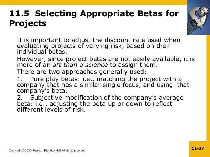 11.5 Selecting Appropriate Betas for Projects It is important to adjust the discount