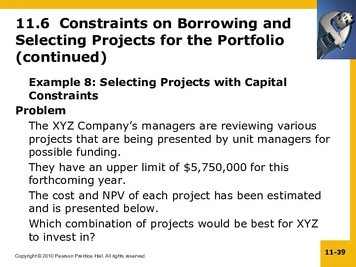 11.6 Constraints on Borrowing and Selecting Projects for the Portfolio (continued) Example 8: