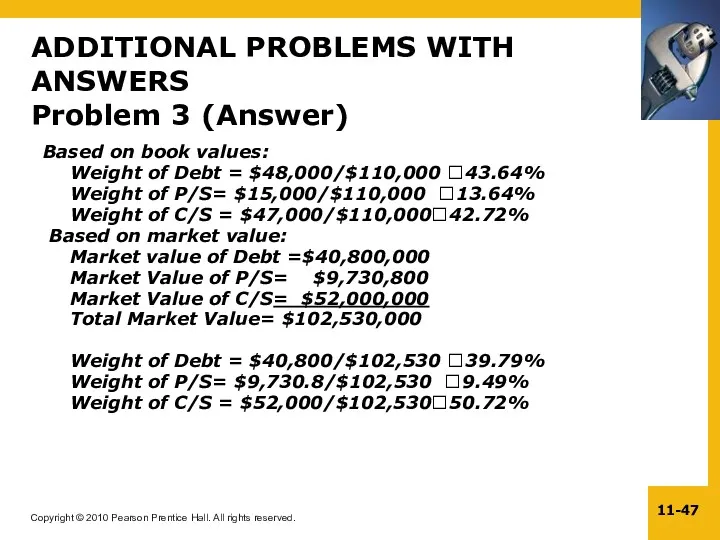 Based on book values: Weight of Debt = $48,000/$110,000 ?43.64% Weight of P/S=