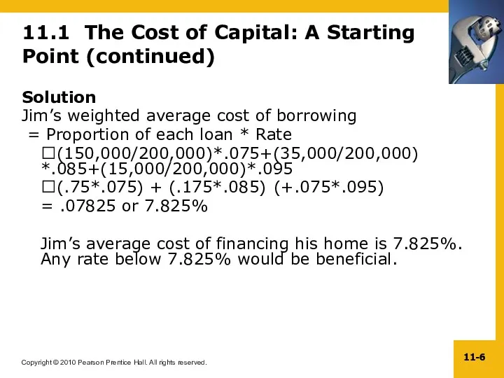 11.1 The Cost of Capital: A Starting Point (continued) Solution Jim’s weighted average