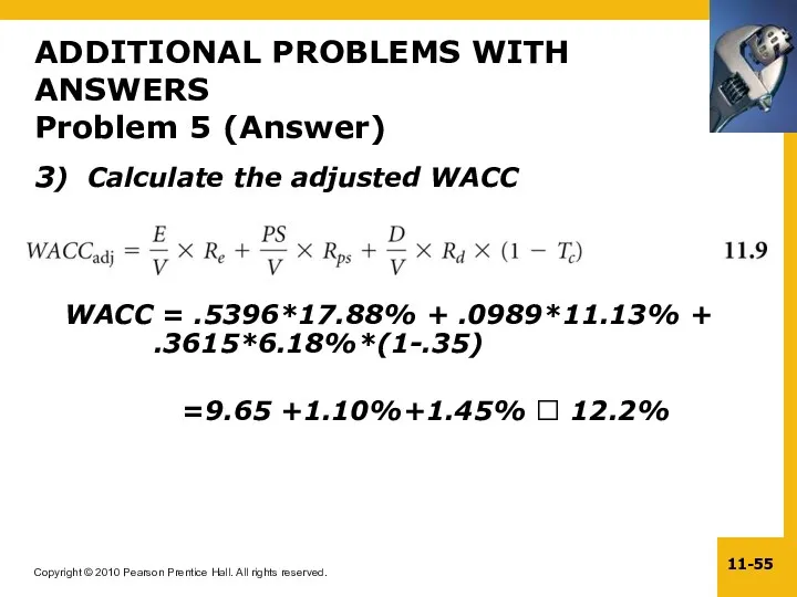 ADDITIONAL PROBLEMS WITH ANSWERS Problem 5 (Answer) 3) Calculate the adjusted WACC WACC