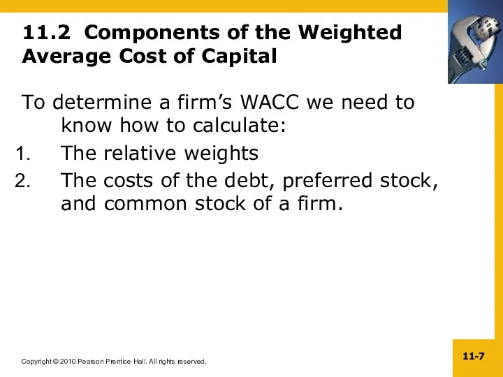 11.2 Components of the Weighted Average Cost of Capital To determine a firm’s