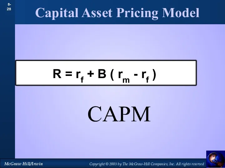 Capital Asset Pricing Model R = rf + B ( rm - rf ) CAPM