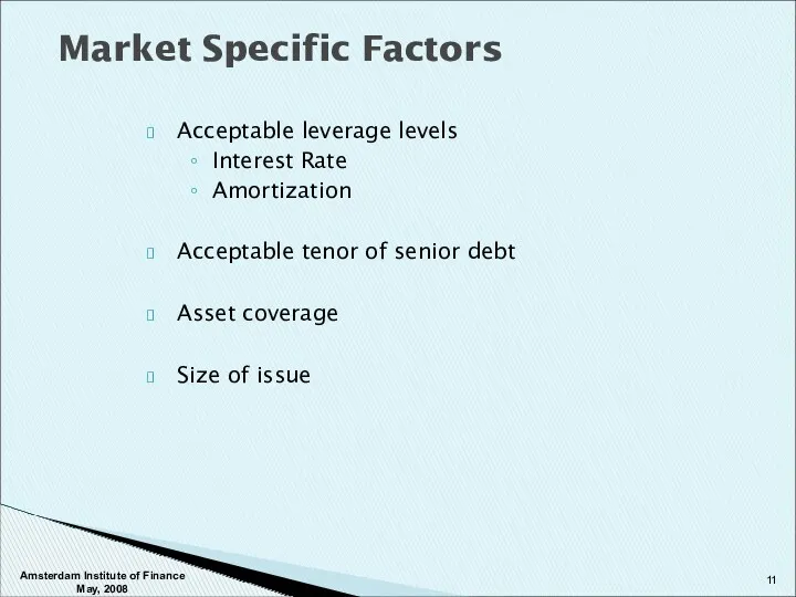 Acceptable leverage levels Interest Rate Amortization Acceptable tenor of senior