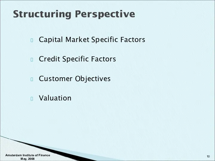 Capital Market Specific Factors Credit Specific Factors Customer Objectives Valuation