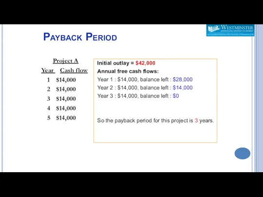 Payback Period Project A Year Cash flow 1 $14,000 2 $14,000 3 $14,000