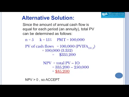 n = 5 k = 15% PMT = 100,000 PV of cash flows