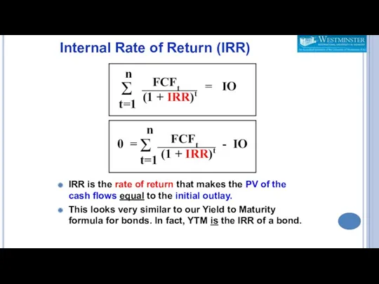 IRR is the rate of return that makes the PV of the cash