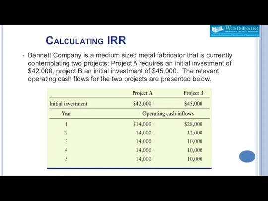 Calculating IRR Bennett Company is a medium sized metal fabricator that is currently