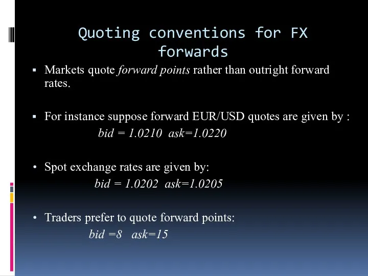 Quoting conventions for FX forwards Markets quote forward points rather