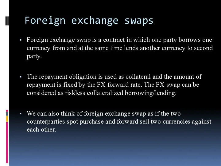 Foreign exchange swaps Foreign exchange swap is a contract in