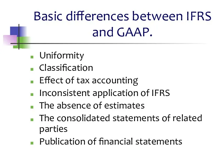 Basic differences between IFRS and GAAP. Uniformity Classification Effect of