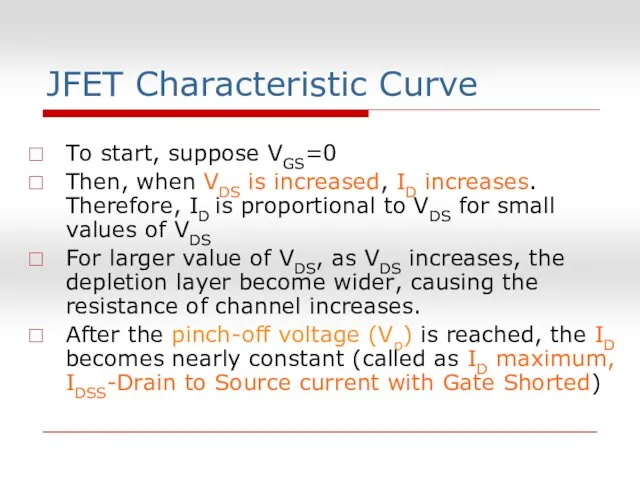 JFET Characteristic Curve To start, suppose VGS=0 Then, when VDS