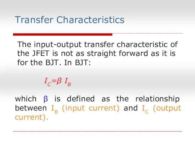 Transfer Characteristics The input-output transfer characteristic of the JFET is