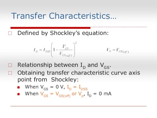 Defined by Shockley’s equation: Relationship between ID and VGS. Obtaining