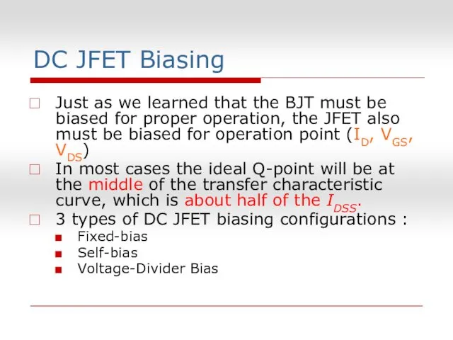 DC JFET Biasing Just as we learned that the BJT