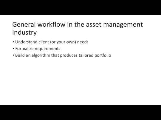 General workflow in the asset management industry Understand client (or