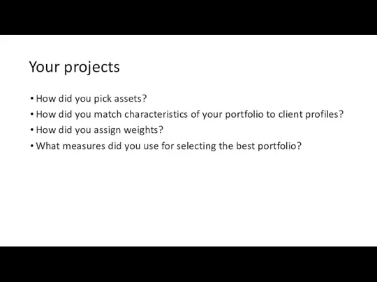 Your projects How did you pick assets? How did you