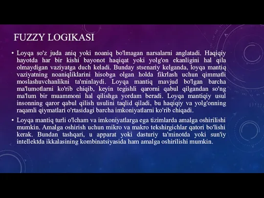 FUZZY LOGIKASI Loyqa so'z juda aniq yoki noaniq bo'lmagan narsalarni anglatadi. Haqiqiy hayotda