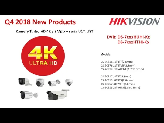 Kamery Turbo HD 4K / 8Mpix – seria U1T, U8T Modele: DS-2CE16U1T-ITF(2.8mm) DS-2CE76U1T-ITMF(2.8mm)