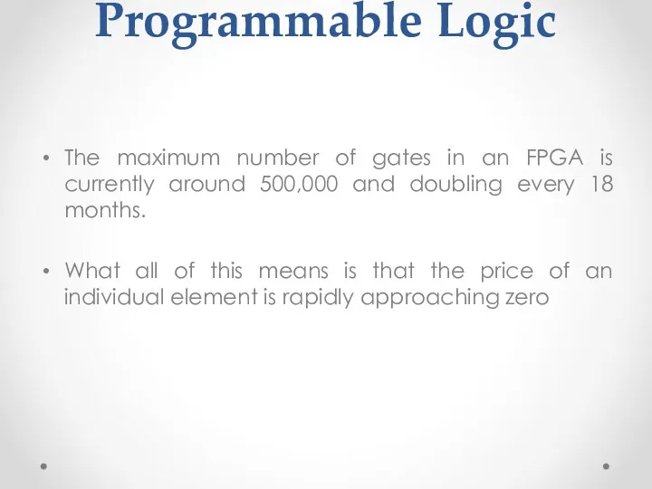 Programmable Logic The maximum number of gates in an FPGA