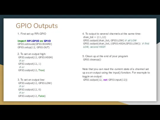 GPIO Outputs 1. First set up RPi.GPIO import RPi.GPIO as