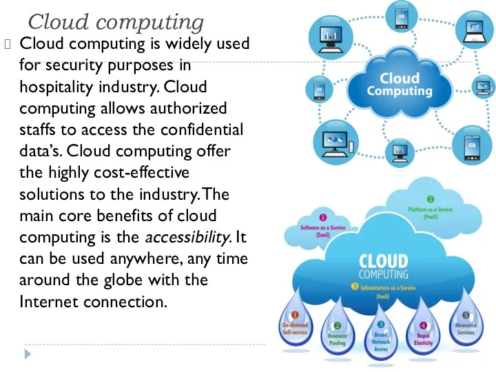 Cloud computing Cloud computing is widely used for security purposes