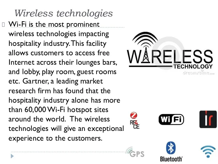 Wireless technologies Wi-Fi is the most prominent wireless technologies impacting