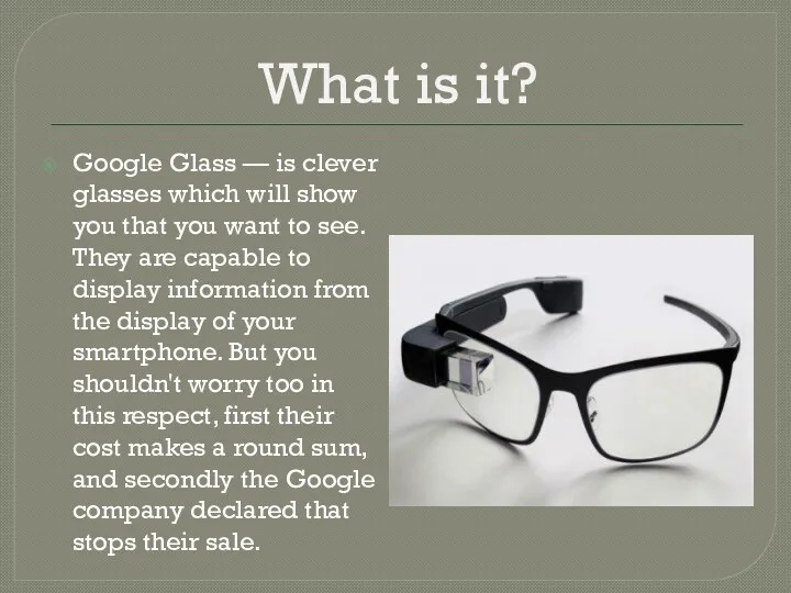 What is it? Google Glass — is clever glasses which