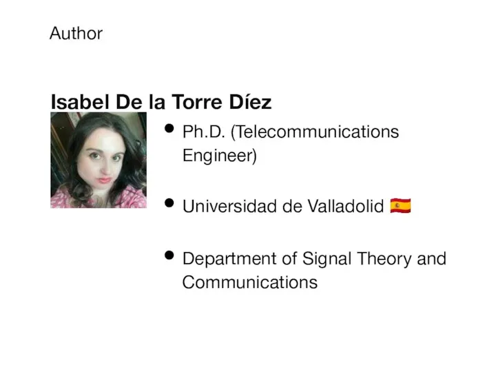 Isabel De la Torre Díez Author Ph.D. (Telecommunications Engineer) Universidad
