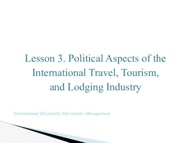 Political Aspects of the International Travel, Tourism, and Lodging Industry