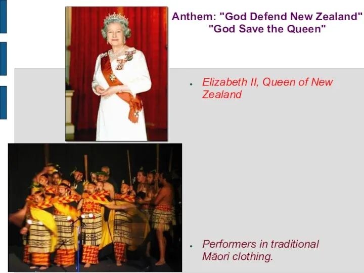 Anthem: "God Defend New Zealand" "God Save the Queen" Elizabeth II, Queen of