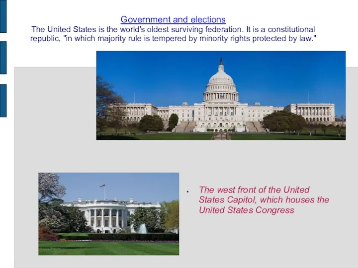 Government and elections The United States is the world's oldest surviving federation. It
