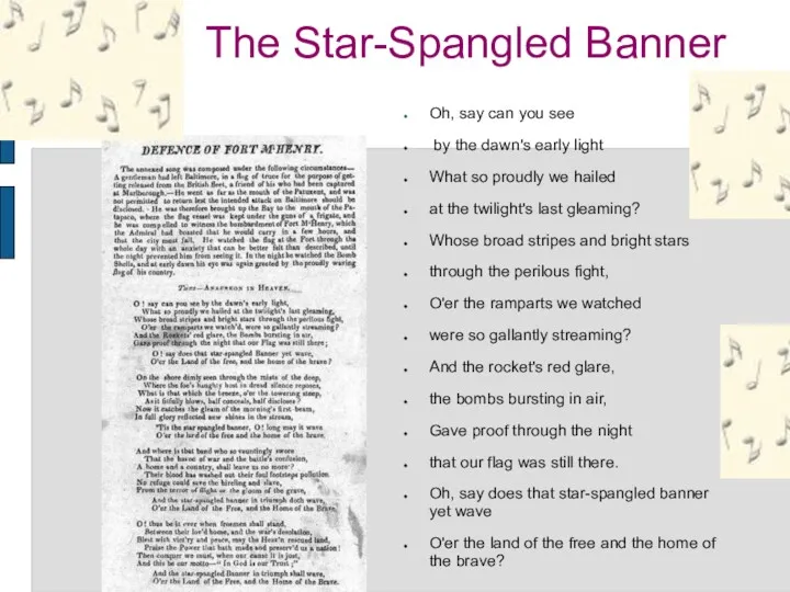 The Star-Spangled Banner Oh, say can you see by the dawn's early light