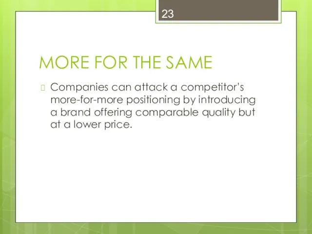 MORE FOR THE SAME Companies can attack a competitor’s more-for-more