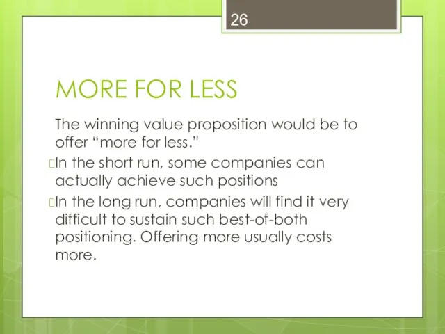 MORE FOR LESS The winning value proposition would be to